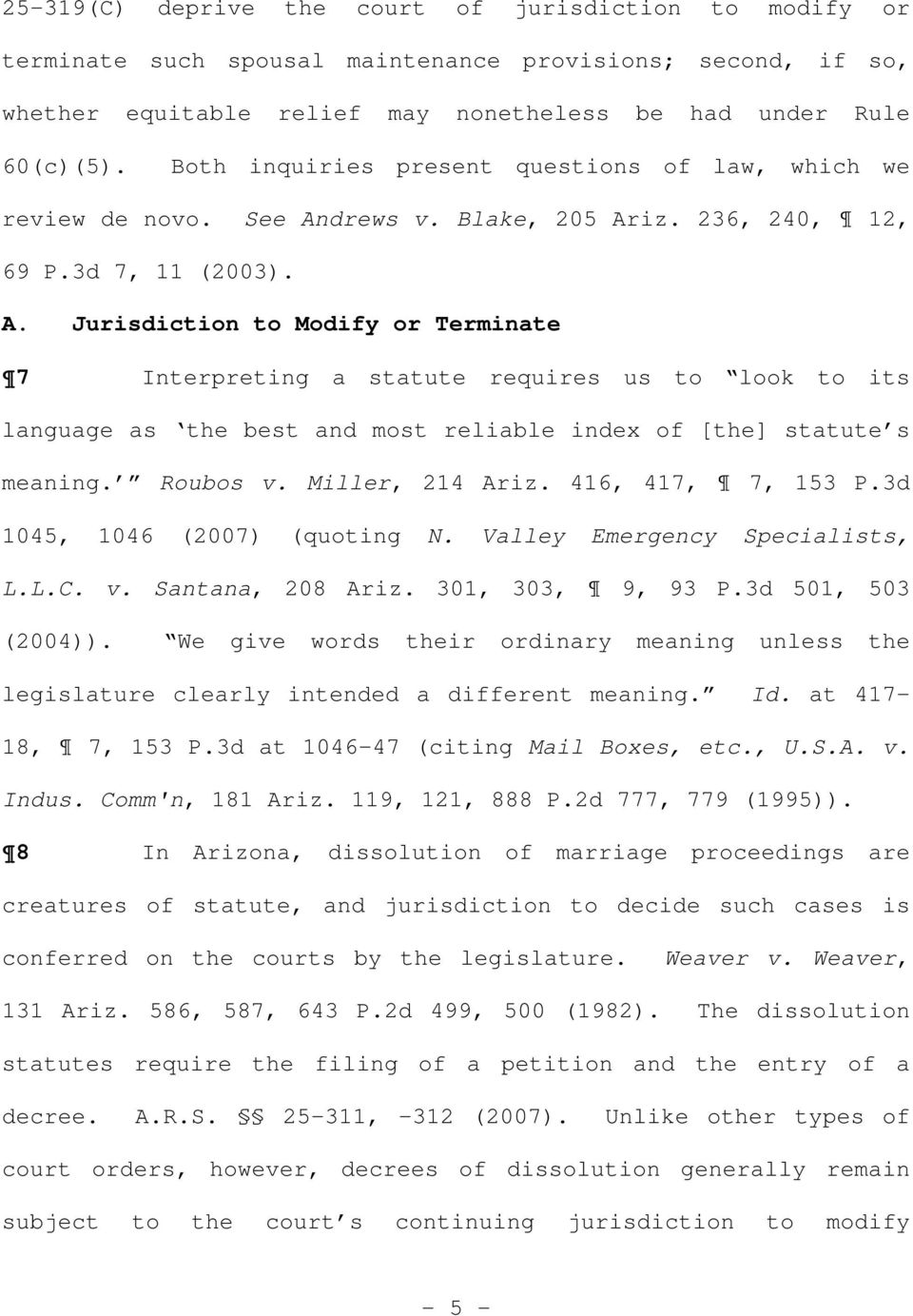 drews v. Blake, 205 Ariz. 236, 240, 12, 69 P.3d 7, 11 (2003). A. Jurisdiction to Modify or Terminate 7 Interpreting a statute requires us to look to its language as the best and most reliable index of [the] statute s meaning.