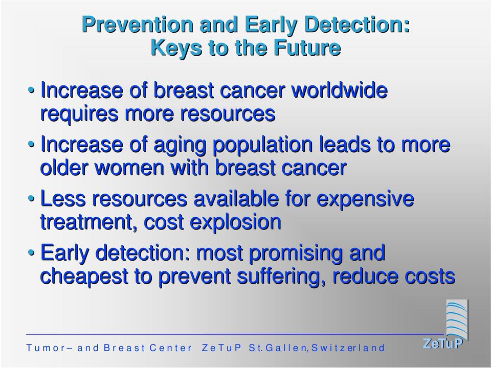 women with breast cancer Less resources available for expensive treatment, cost