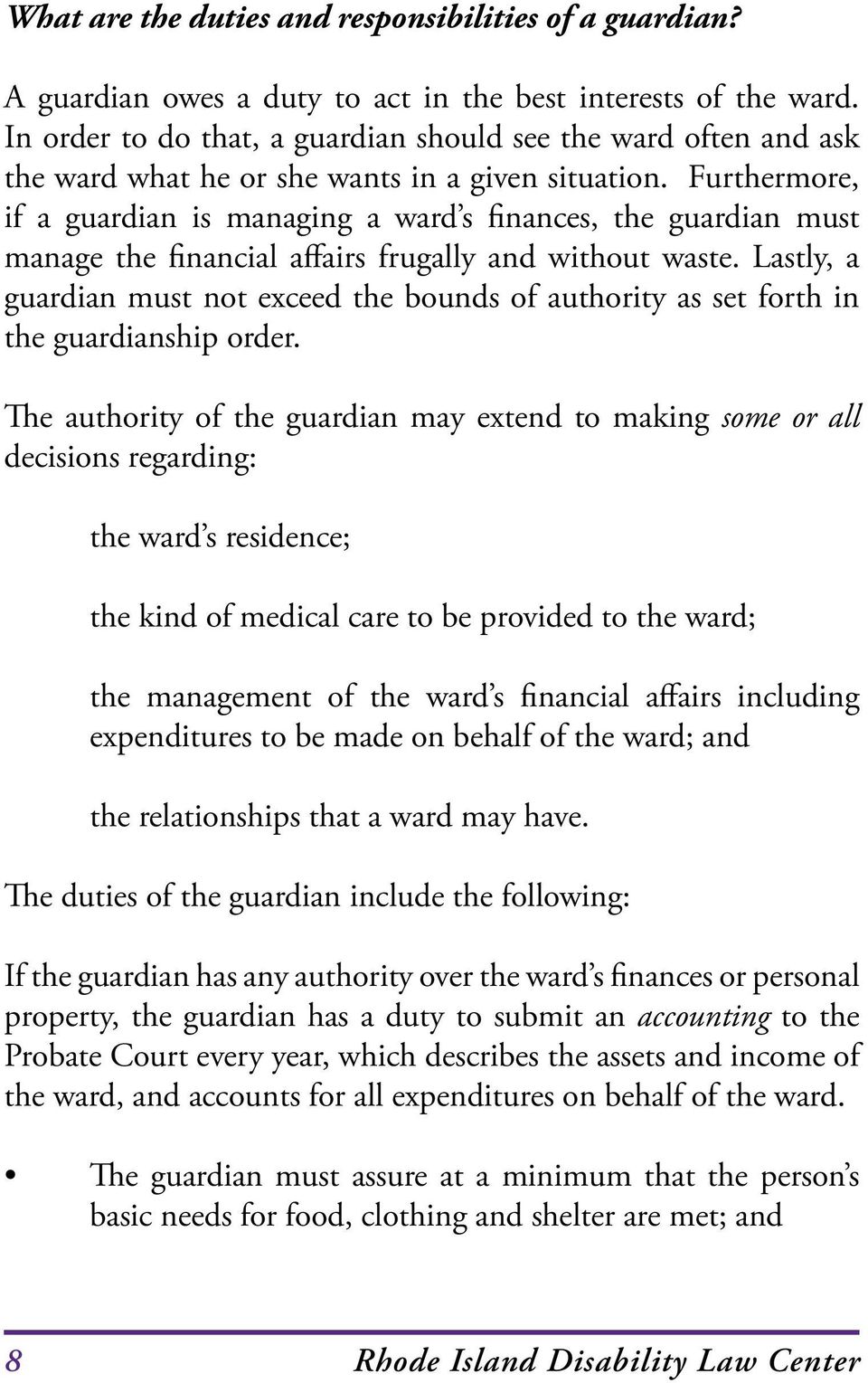 Furthermore, if a guardian is managing a ward s finances, the guardian must manage the financial affairs frugally and without waste.