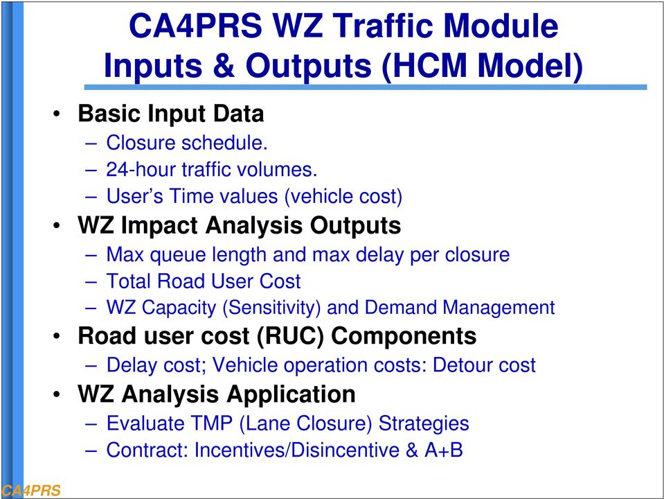 Cost WZ Capacity (Sensitivity) and Demand Management Road user cost (RUC) Components Delay cost; Vehicle operation