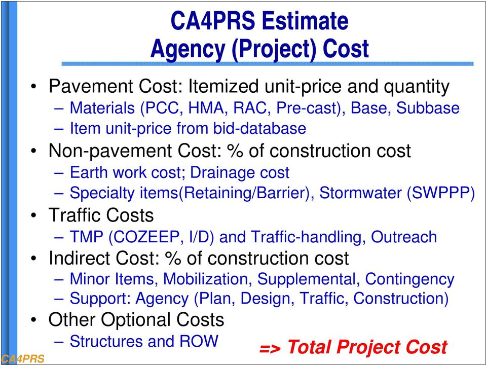 Stormwater (SWPPP) Traffic Costs TMP (COZEEP, I/D) and Traffic-handling, Outreach Indirect Cost: % of construction cost Minor Items,