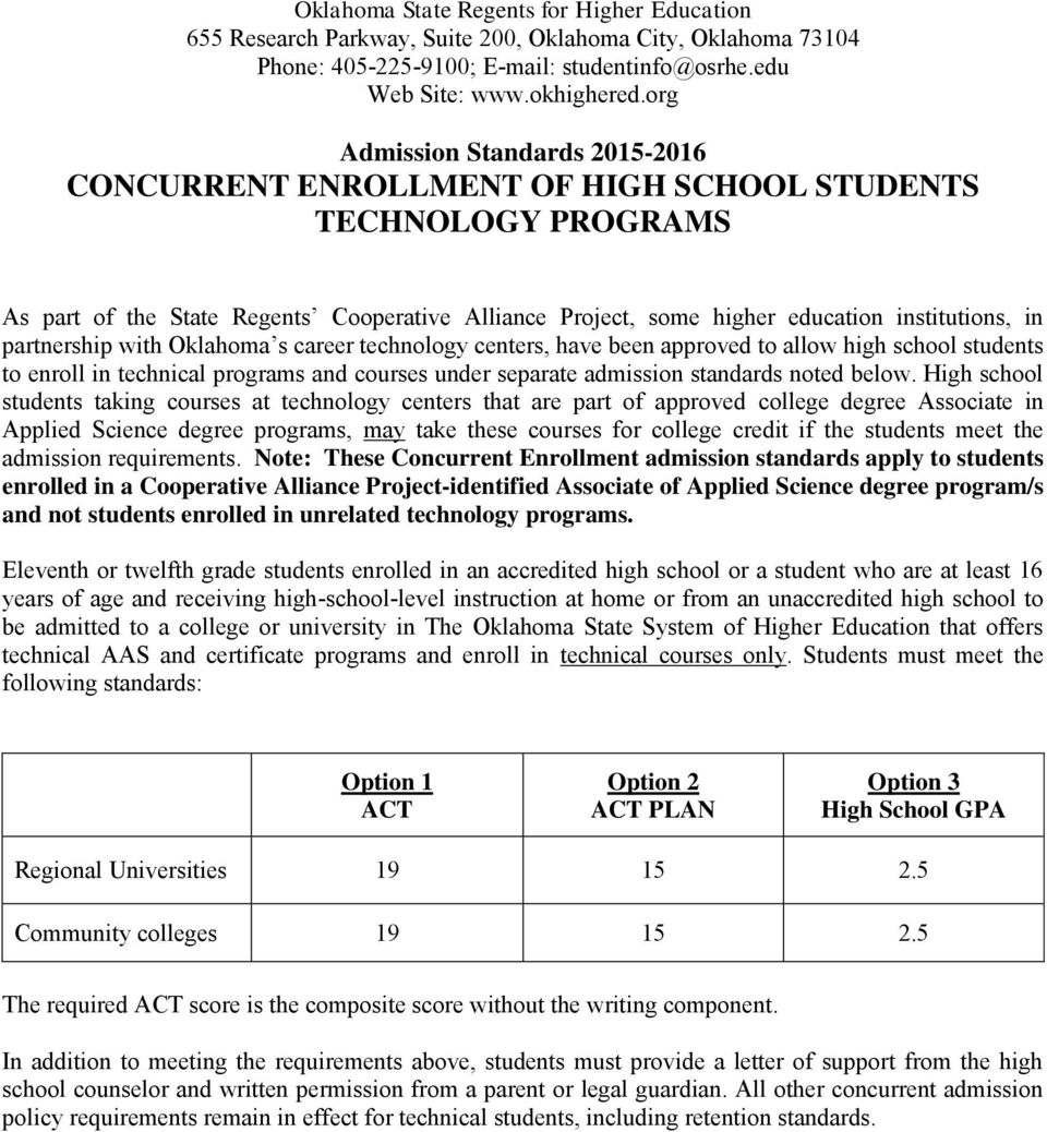 High school students taking courses at technology centers that are part of approved college degree Associate in Applied Science degree programs, may take these courses for college credit if the
