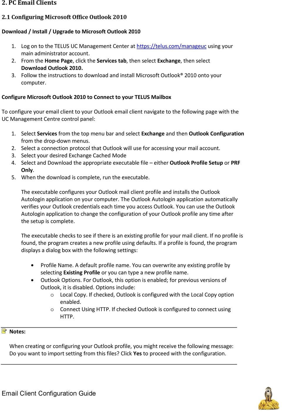 Follow the instructions to download and install Microsoft Outlook 2010 onto your computer.