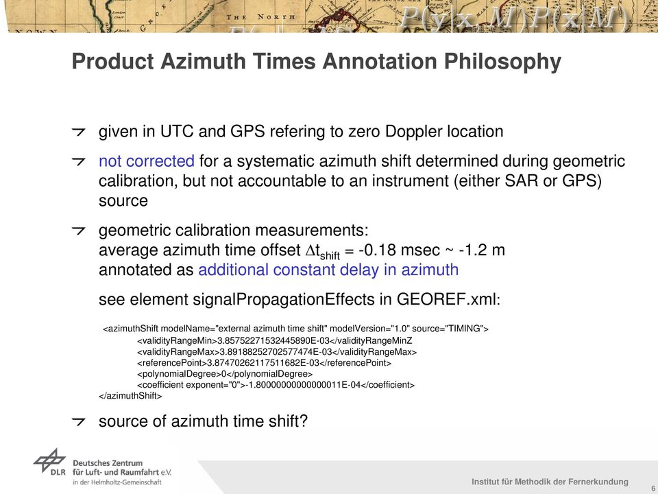 2 m annotated as additional constant delay in azimuth see element signalpropagationeffects in GEOREF.xml: <azimuthshift modelname="external azimuth time shift" modelversion="1.