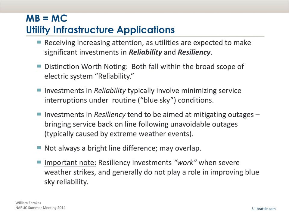 Investments in Reliability typically involve minimizing service interruptions under routine ( blue sky ) conditions.