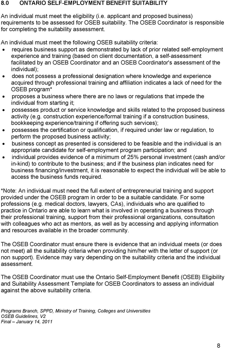 An individual must meet the following OSEB suitability criteria: requires business support as demonstrated by lack of prior related self-employment experience and training (based on client