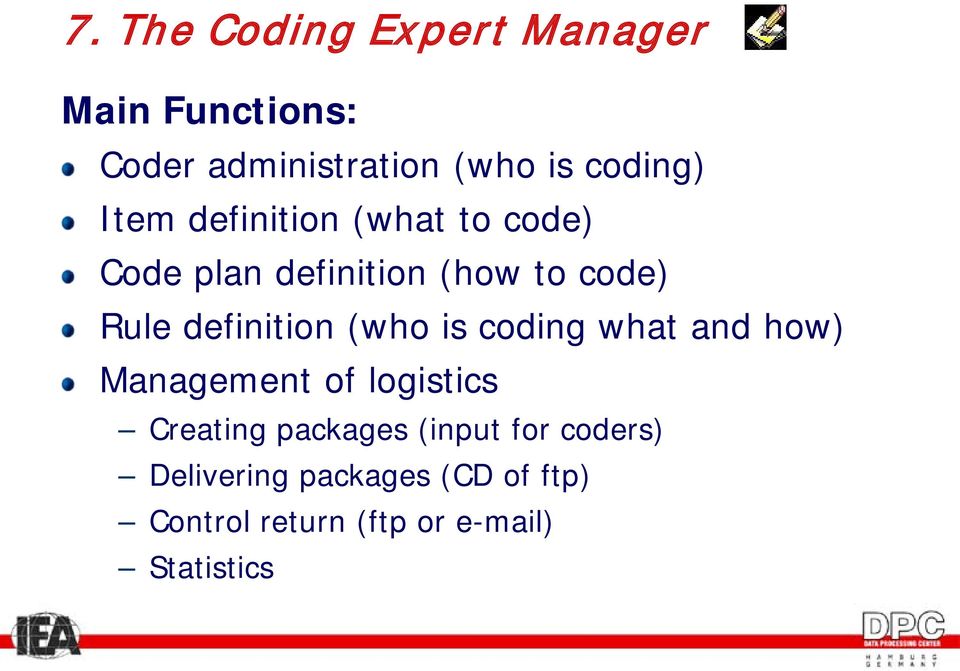 definition (who is coding what and how) Management of logistics Creating packages