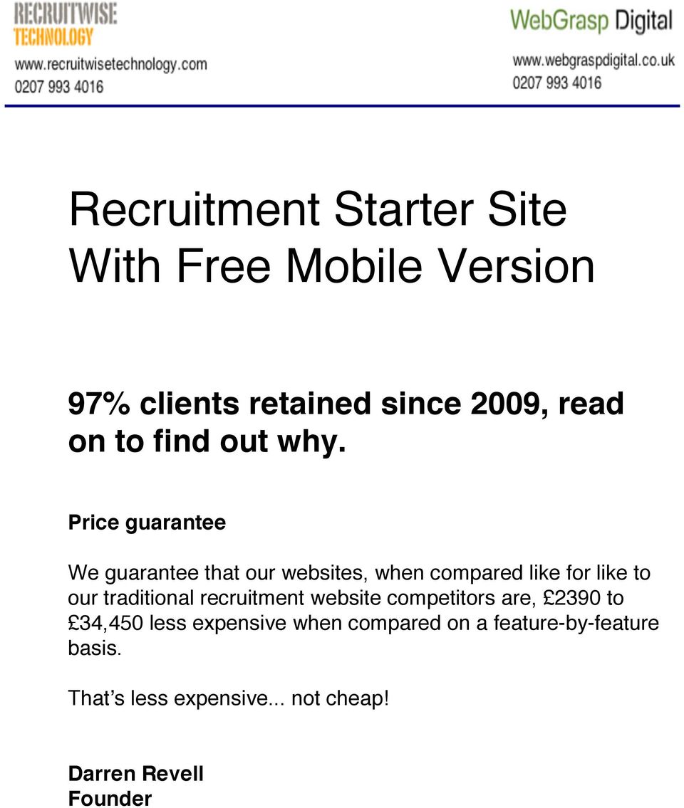 Price guarantee We guarantee that our websites, when compared like for like to our