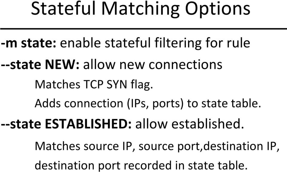 Adds connection (IPs, ports) to state table.