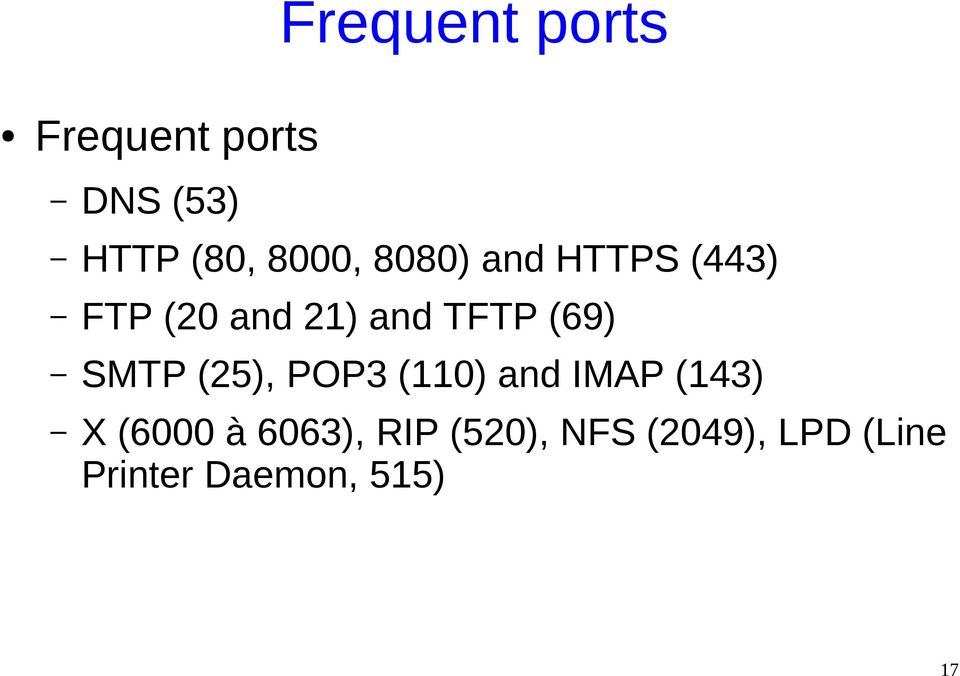 SMTP (25), POP3 (110) and IMAP (143) X (6000 à 6063),