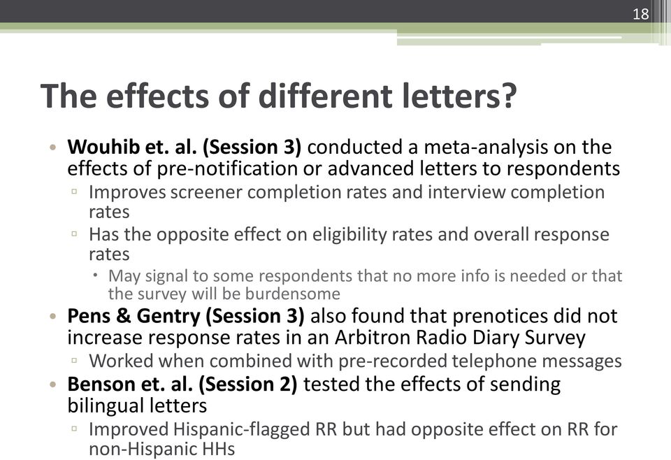 opposite effect on eligibility rates and overall response rates May signal to some respondents that no more info is needed or that the survey will be burdensome Pens & Gentry