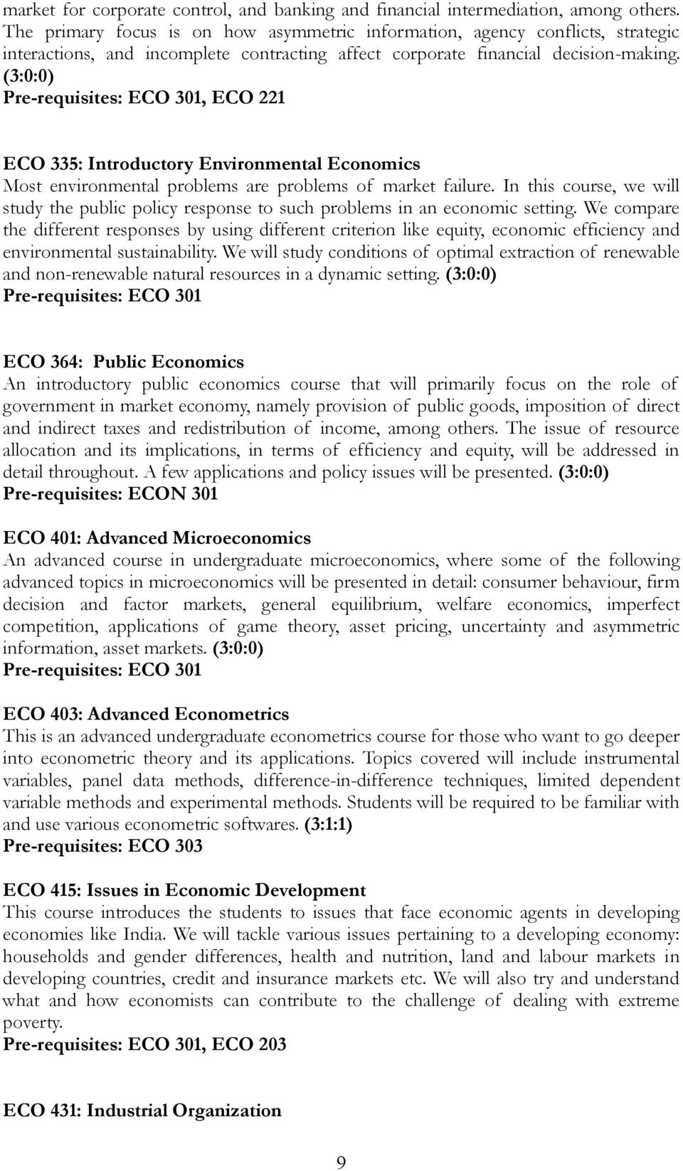 (3:0:0) Pre-requisites: ECO 301, ECO 221 ECO 335: Introductory Environmental Economics Most environmental problems are problems of market failure.