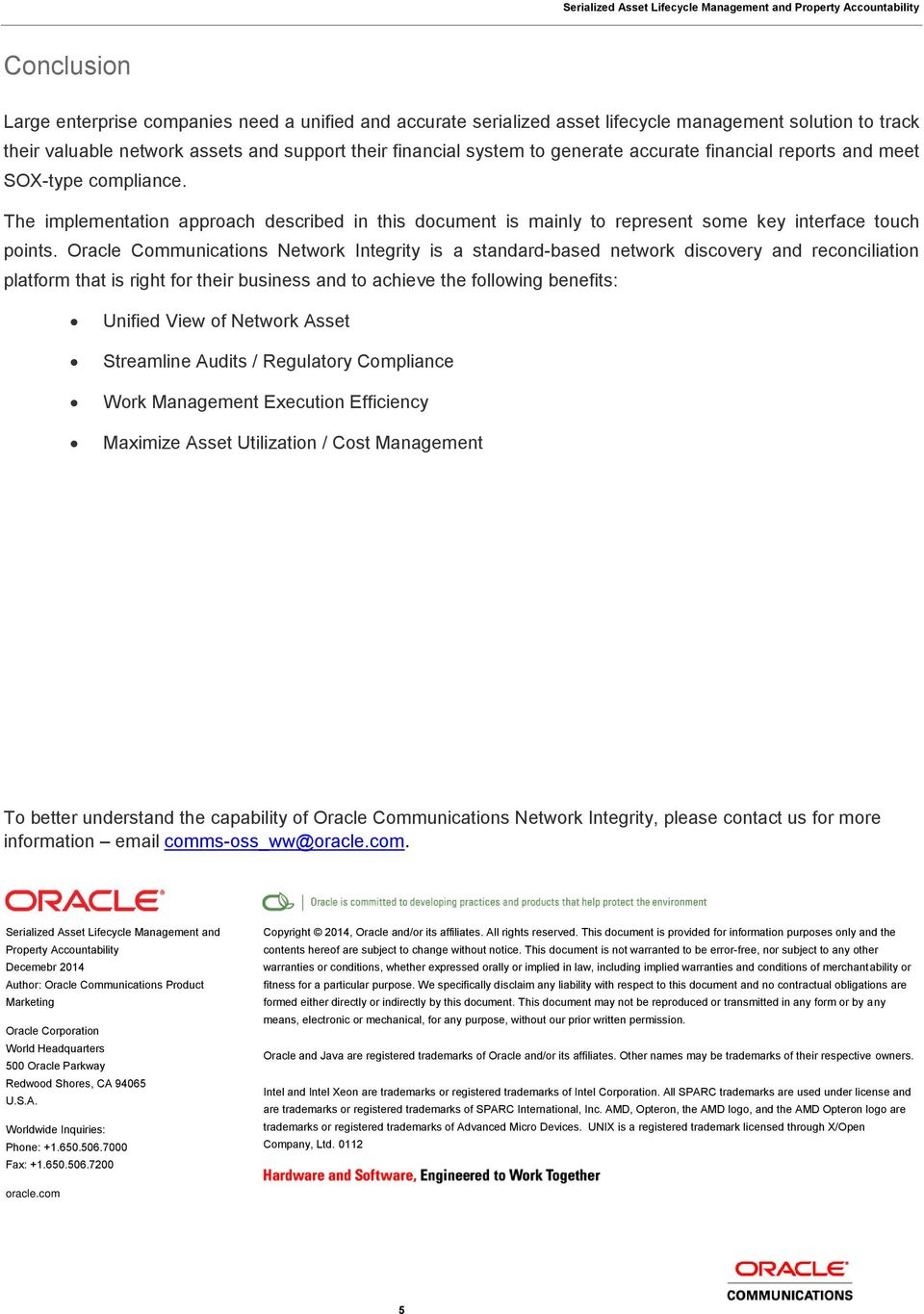 Oracle Communications Network Integrity is a standard-based network discovery and reconciliation platform that is right for their business and to achieve the following benefits: Unified View of