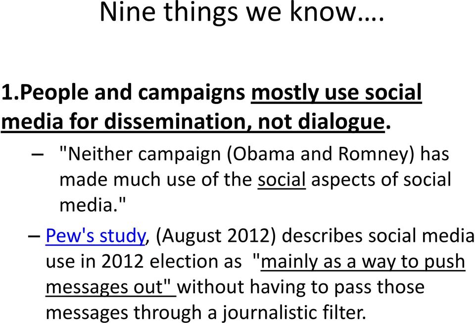 "Neither campaign (Obama and Romney) has made much use of the social aspects of social media.