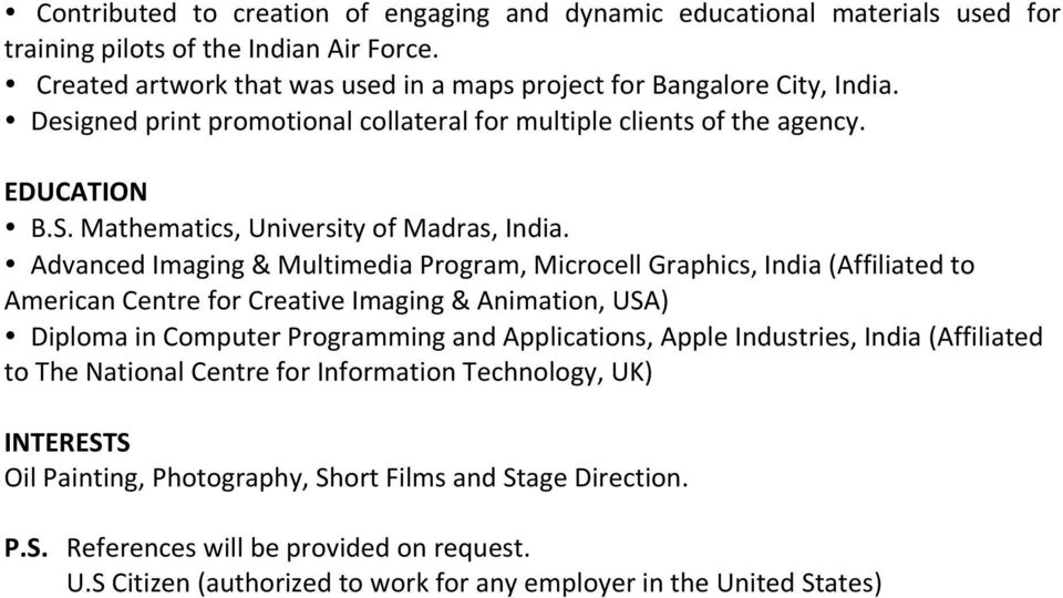 Advanced Imaging & Multimedia Program, Microcell Graphics, India (Affiliated to American Centre for Creative Imaging & Animation, USA) Diploma in Computer Programming and Applications, Apple