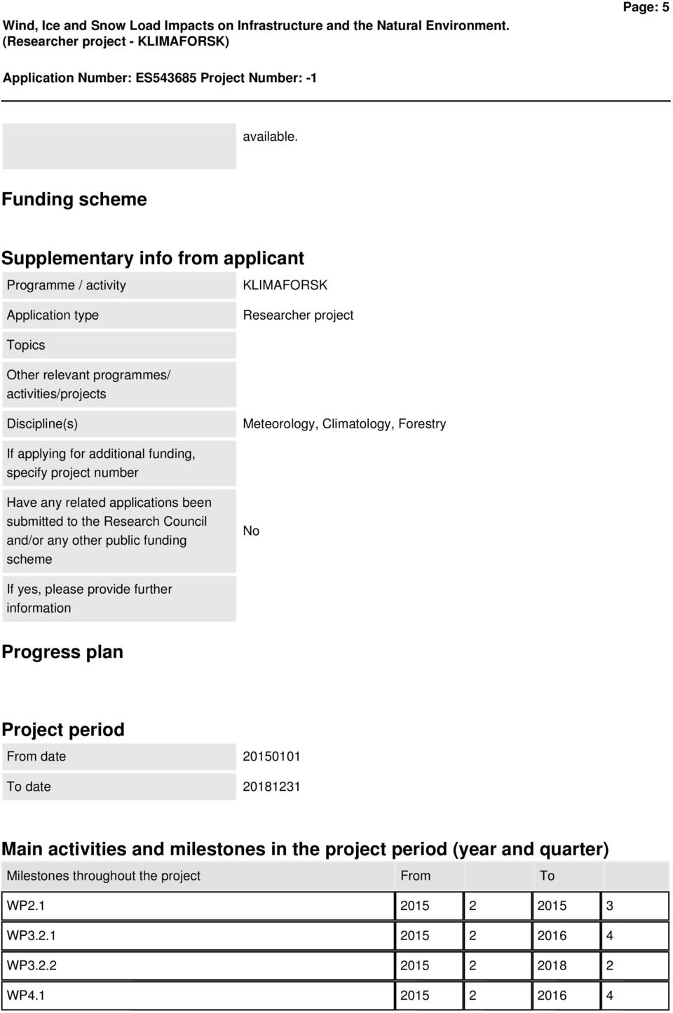 Discipline(s) Meteorology, Climatology, Forestry If applying for additional funding, specify project number Have any related applications been submitted to the Research Council