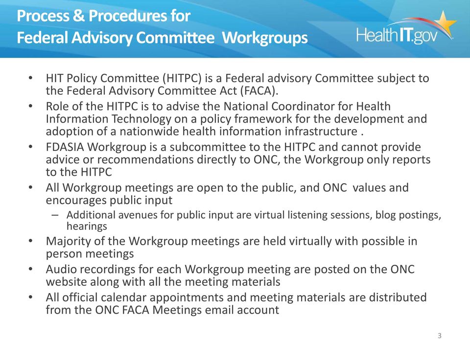FDASIA Workgroup is a subcommittee to the HITPC and cannot provide advice or recommendations directly to ONC, the Workgroup only reports to the HITPC All Workgroup meetings are open to the public,