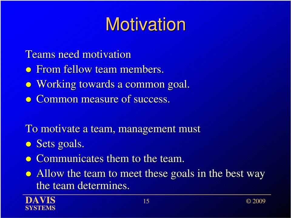 To motivate a team, management must Sets goals.