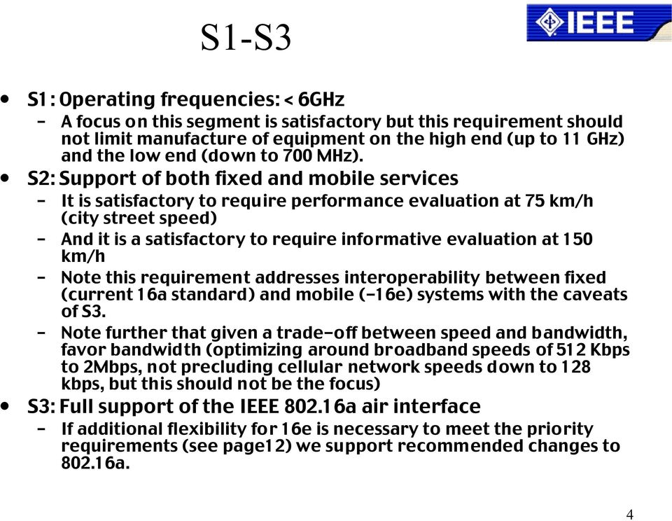 this requirement ddresses interoperbility between fixed (current 16 stndrd) nd mobile (-16e) systems with the cvets of S3.