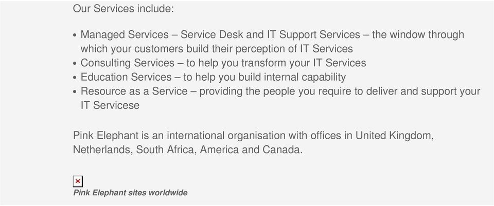 capability Resource as a Service providing the people you require to deliver and support your IT Servicese Pink Elephant is an
