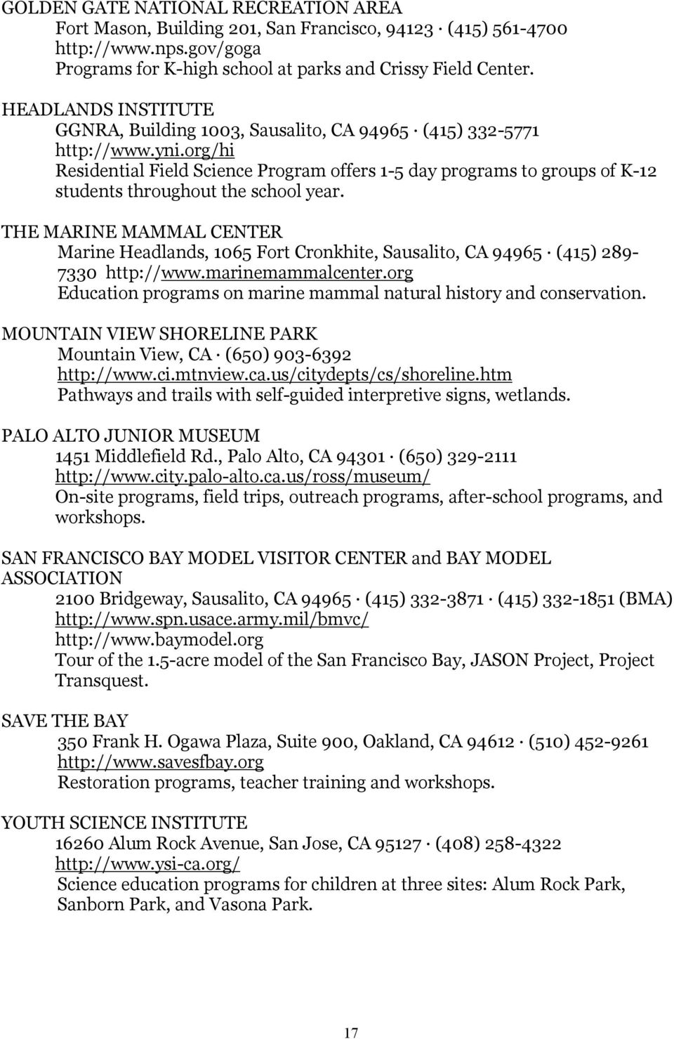org/hi Residential Field Science Program offers 1-5 day programs to groups of K-12 students throughout the school year.