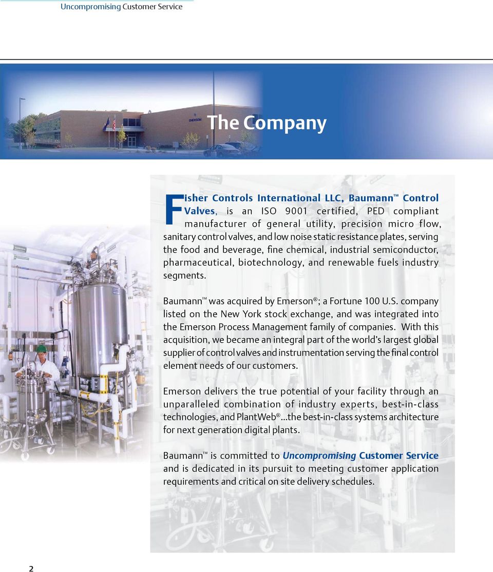Baumann was acquired by Emerson ; a Fortune 100 U.S. company listed on the New York stock exchange, and was integrated into the Emerson Process Management family of companies.