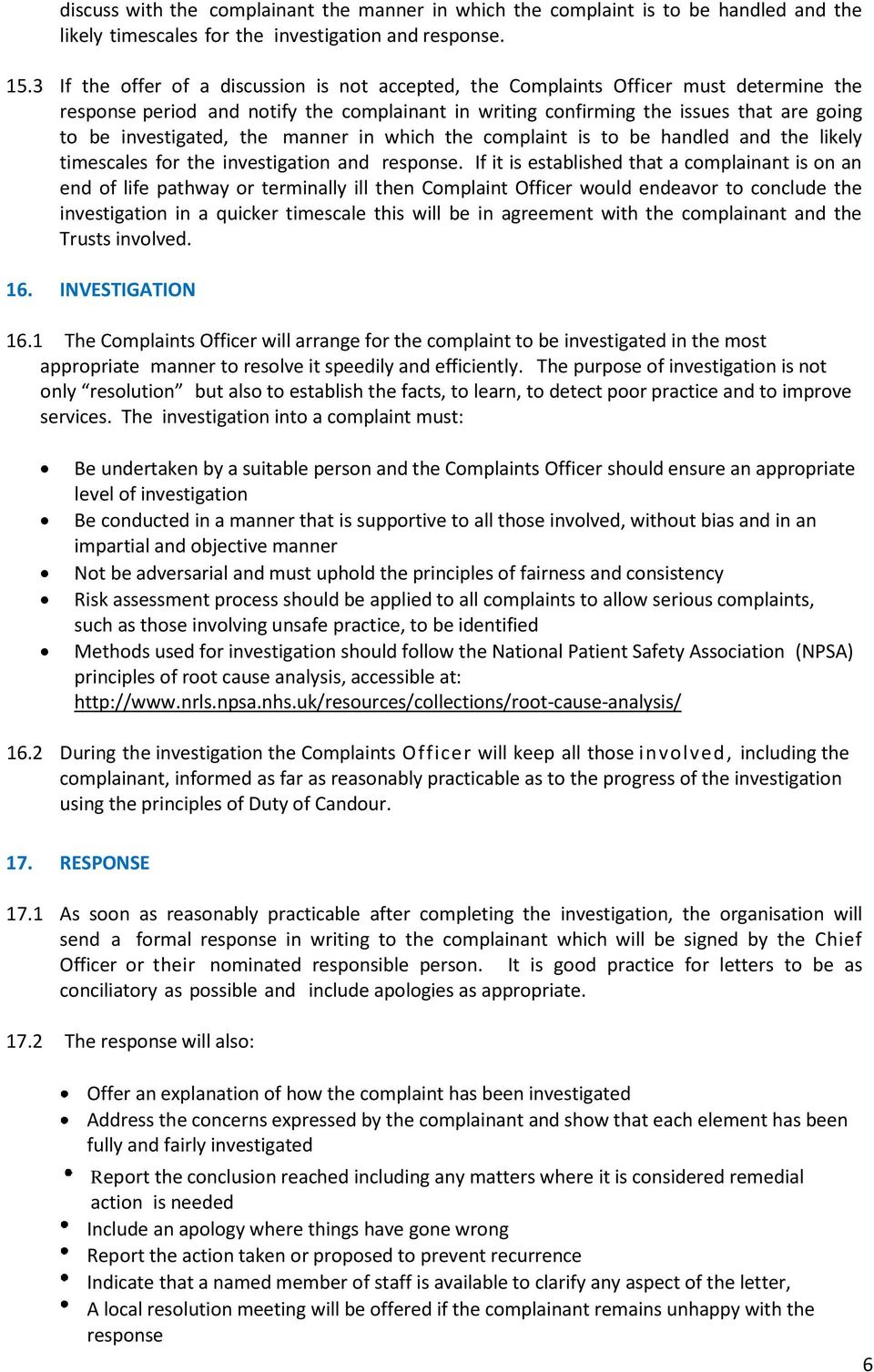 investigated, the manner in which the complaint is to be handled and the likely timescales for the investigation and response.
