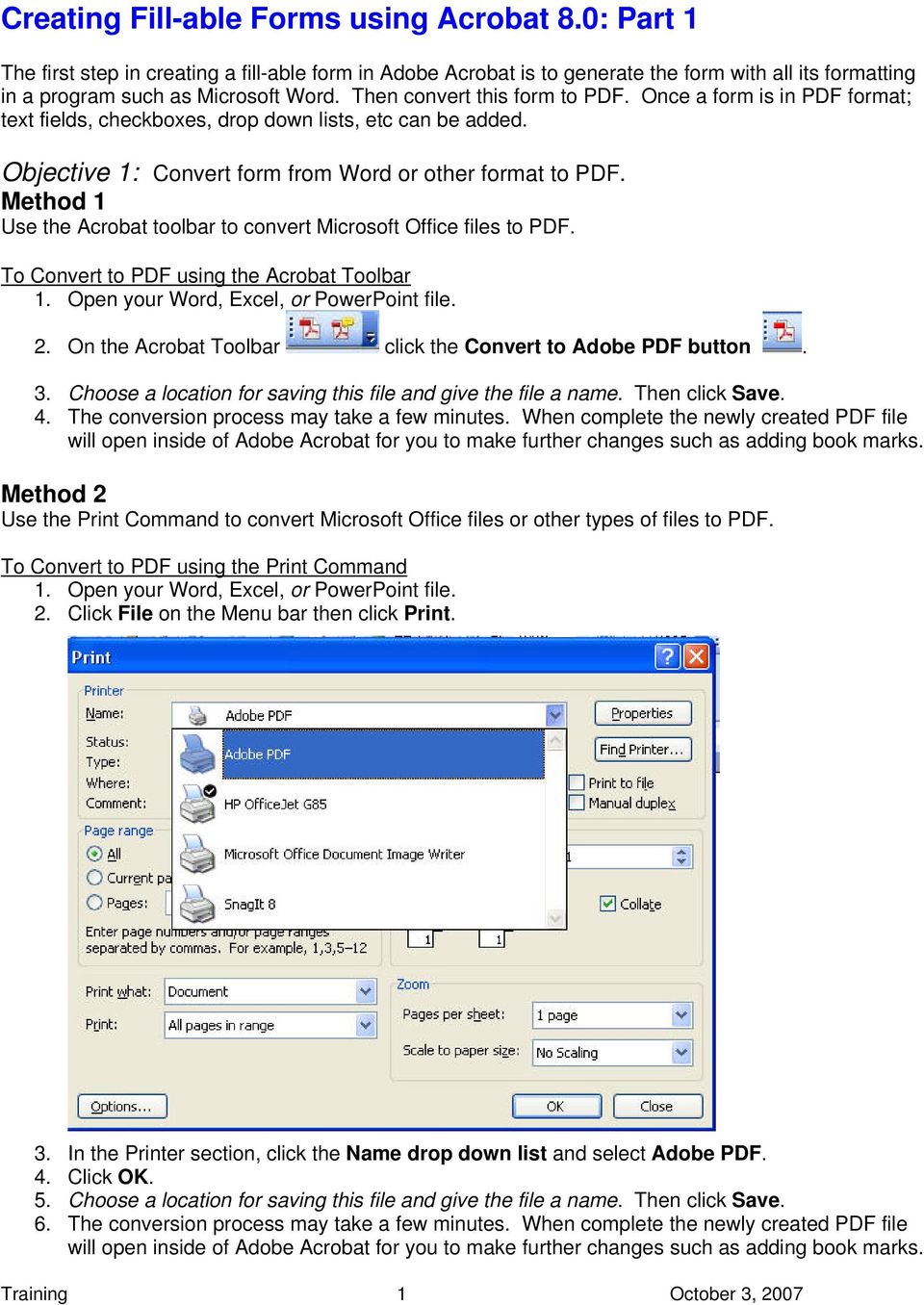 Method 1 Use the Acrobat toolbar to convert Microsoft Office files to PDF. To Convert to PDF using the Acrobat Toolbar 1. Open your Word, Excel, or PowerPoint file. 2.