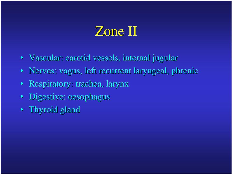 recurrent laryngeal, phrenic Respiratory: