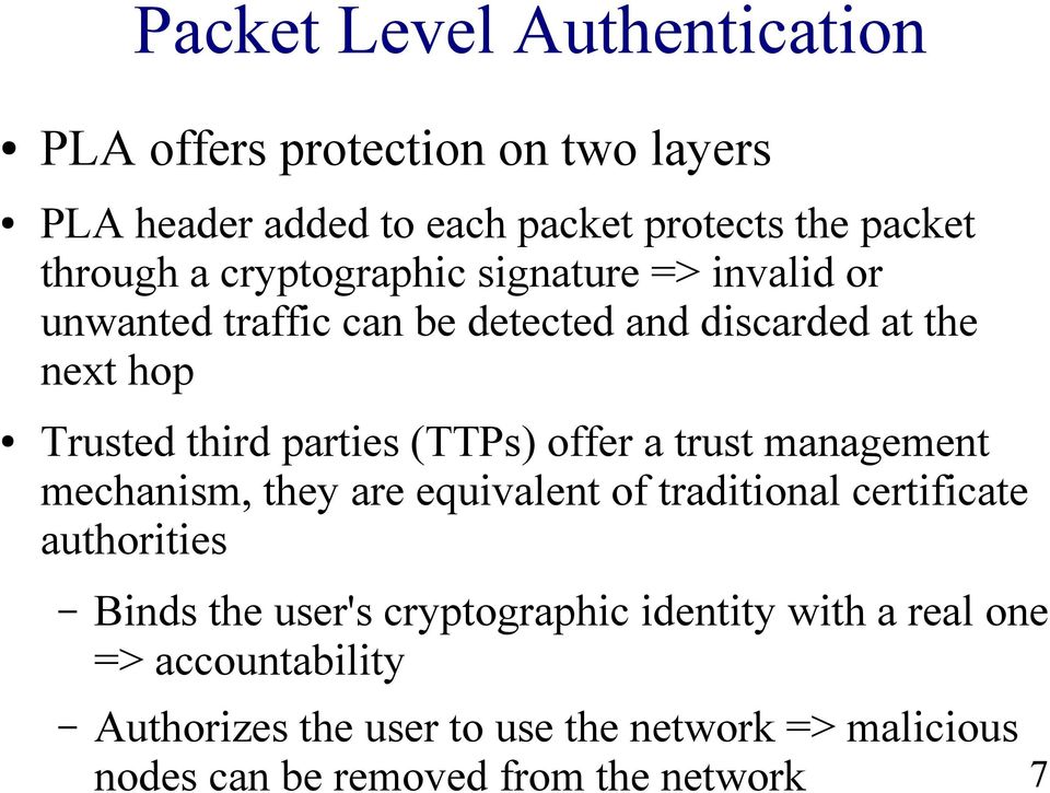 (TTPs) offer a trust management mechanism, they are equivalent of traditional certificate authorities Binds the user's