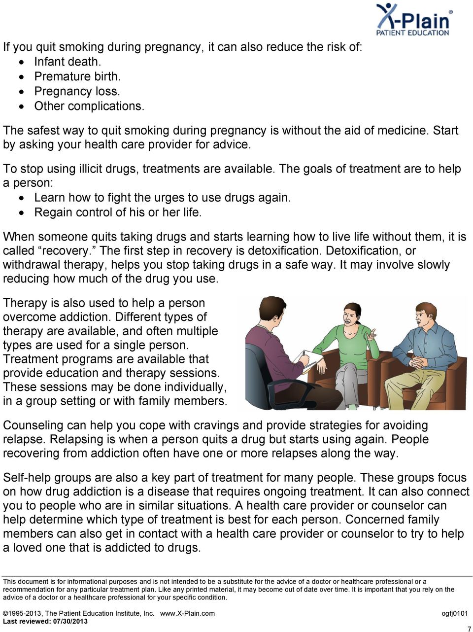 The goals of treatment are to help a person: Learn how to fight the urges to use drugs again. Regain control of his or her life.