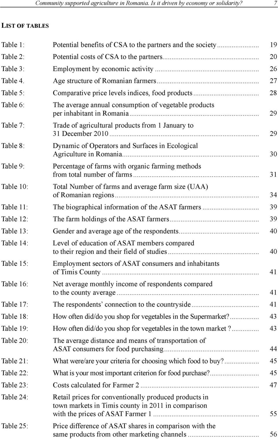 .. 27 Table 5: Comparative price levels indices, food products... 28 Table 6: The average annual consumption of vegetable products per inhabitant in Romania.