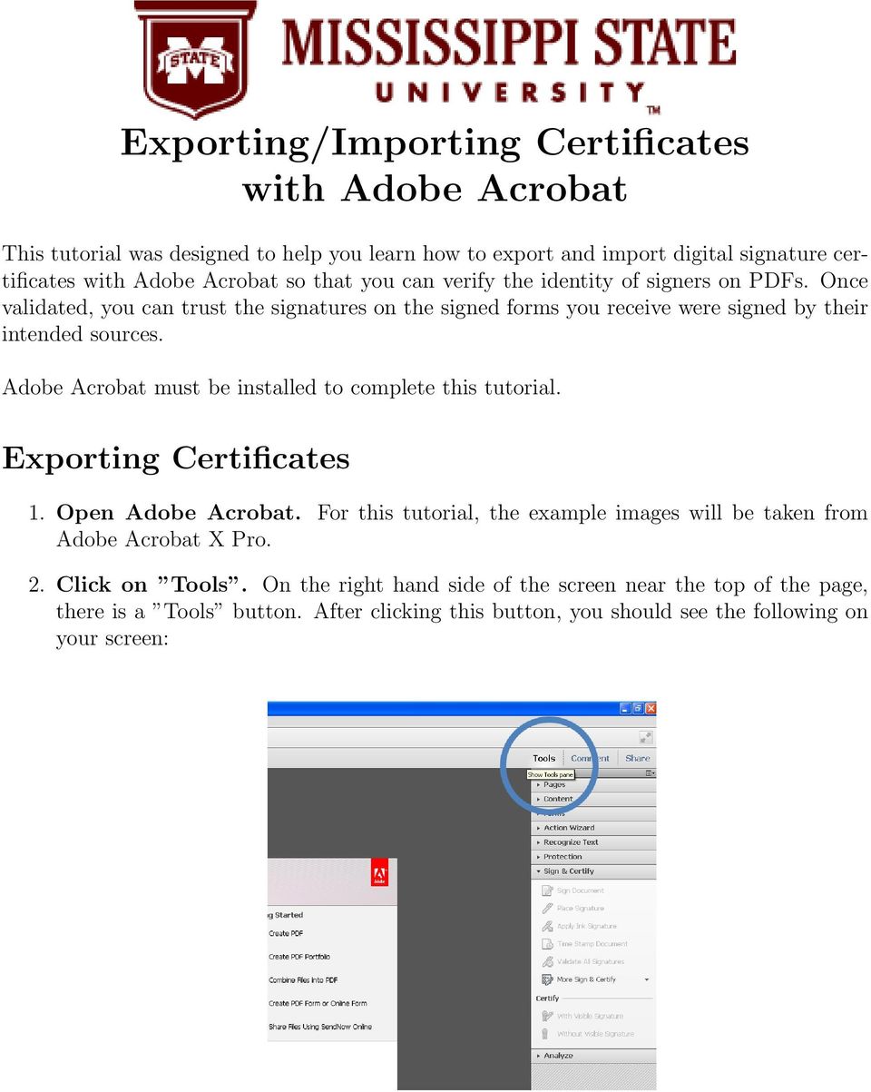 Adobe Acrobat must be installed to complete this tutorial. Exporting Certificates 1. Open Adobe Acrobat.