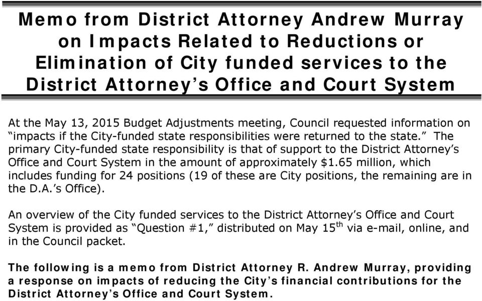 The primary City-funded state responsibility is that of support to the District Attorney s Office and Court System in the amount of approximately $1.