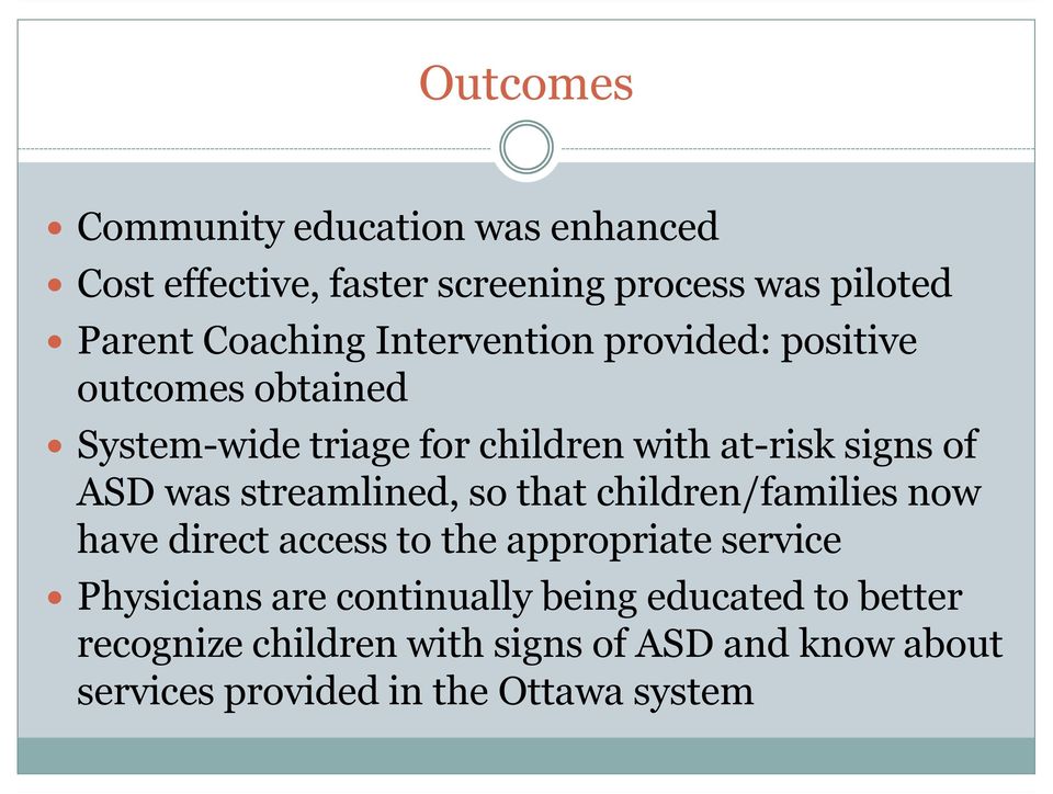streamlined, so that children/families now have direct access to the appropriate service Physicians are
