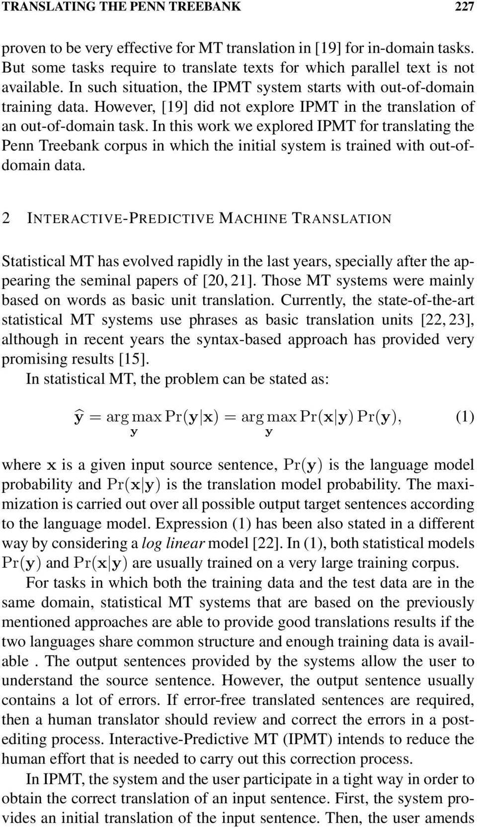 In this work we explored IPMT for translating the Penn Treebank corpus in which the initial system is trained with out-ofdomain data.