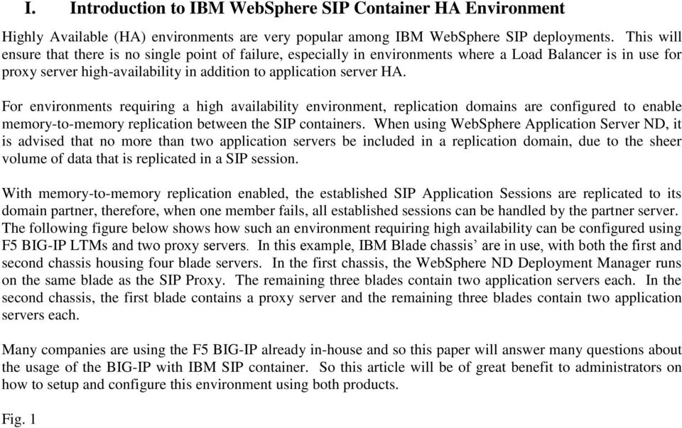For environments requiring a high availability environment, replication domains are configured to enable memory-to-memory replication between the SIP containers.