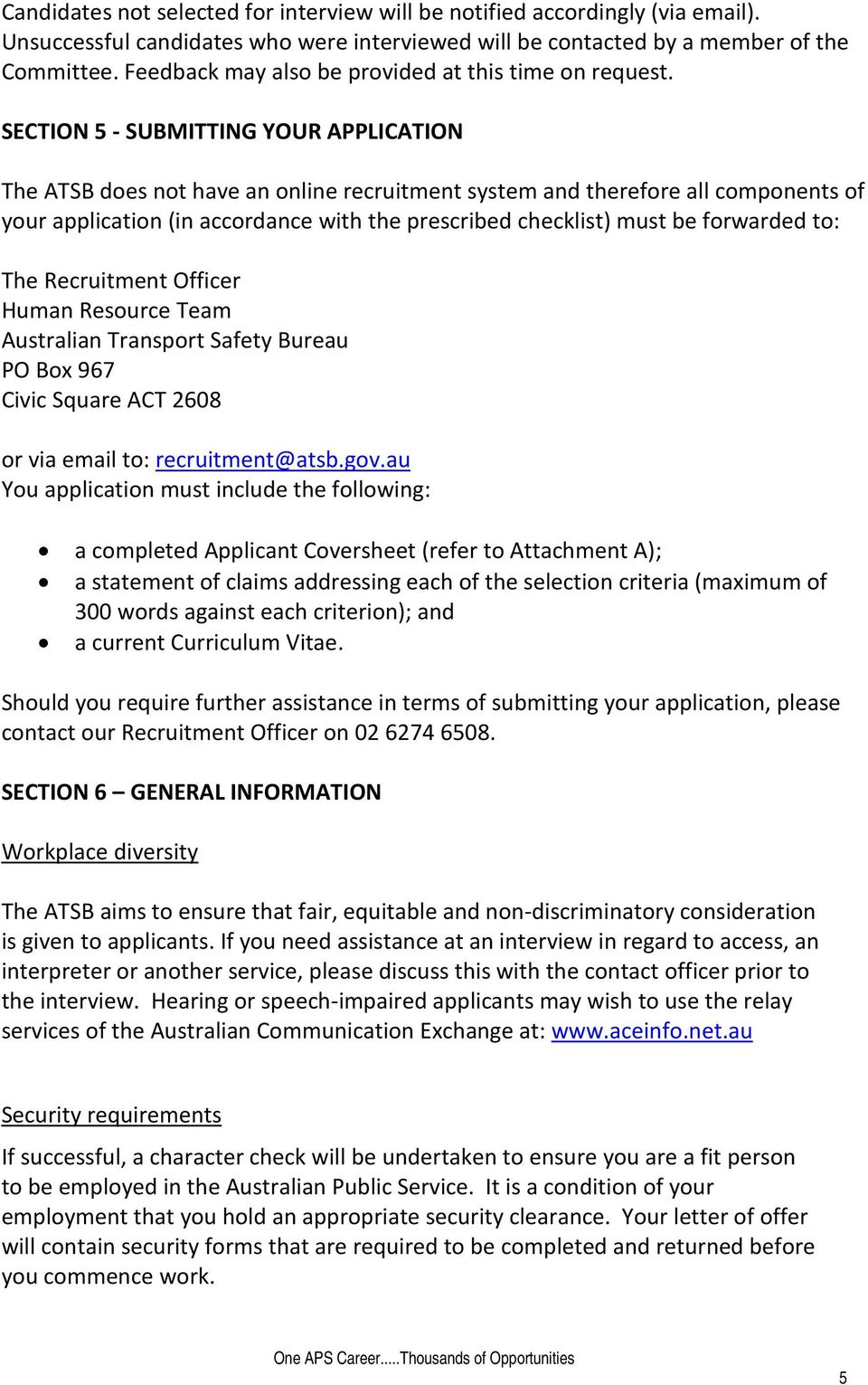 SECTION 5 - SUBMITTING YOUR APPLICATION The ATSB does not have an online recruitment system and therefore all components of your application (in accordance with the prescribed checklist) must be