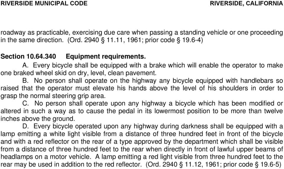 No person shall operate on the highway any bicycle equipped with handlebars so raised that the operator must elevate his hands above the level of his shoulders in order to grasp the normal steering