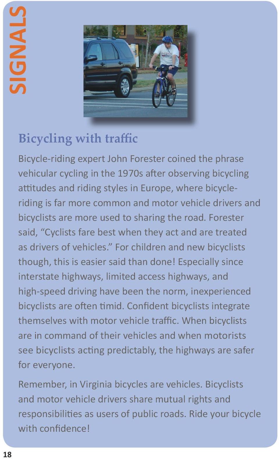 For children and new bicyclists though, this is easier said than done!