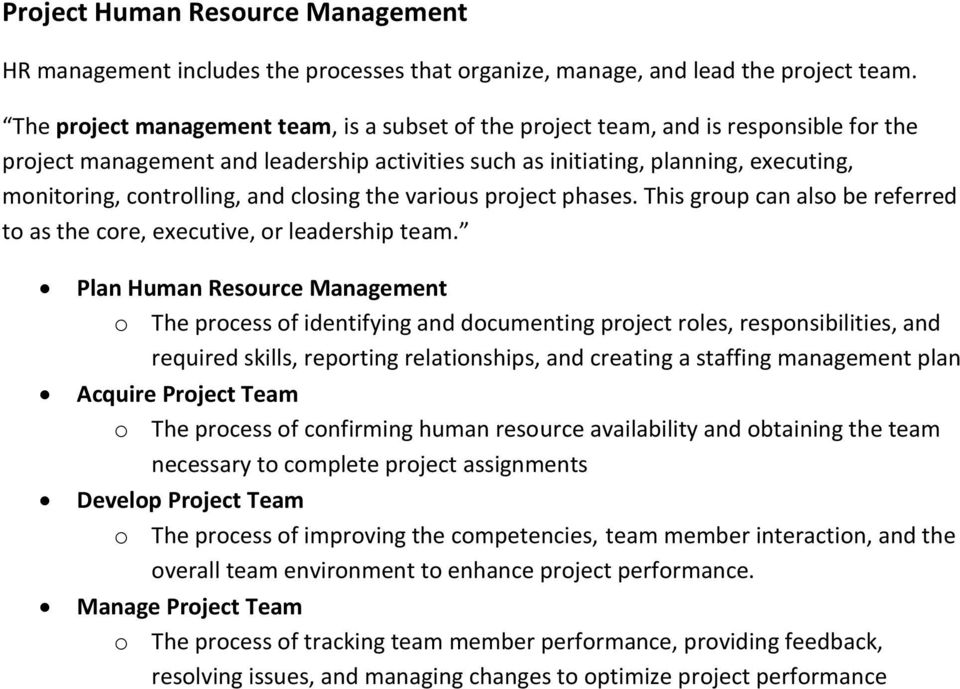 and closing the various project phases. This group can also be referred to as the core, executive, or leadership team.