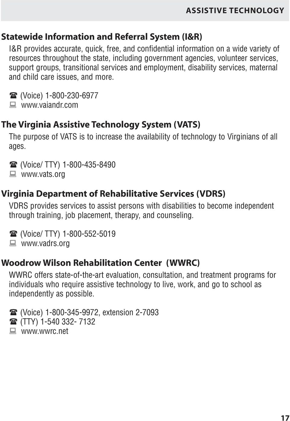 com The Virginia Assistive Technology System (VATS) The purpose of VATS is to increase the availability of technology to Virginians of all ages. (Voice/ TTY) 1-800-435-8490 www.vats.