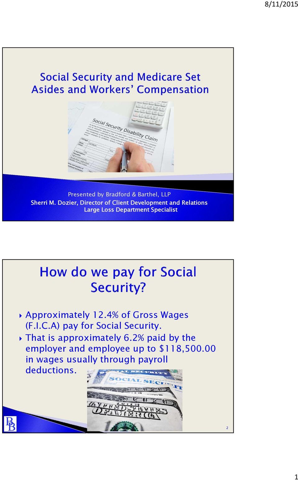 Approximately 12.4% of Gross Wages (F.I.C.A) pay for Social Security.