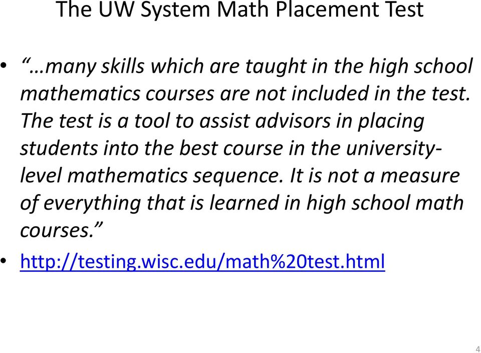 The test is a tool to assist advisors in placing students into the best course in the