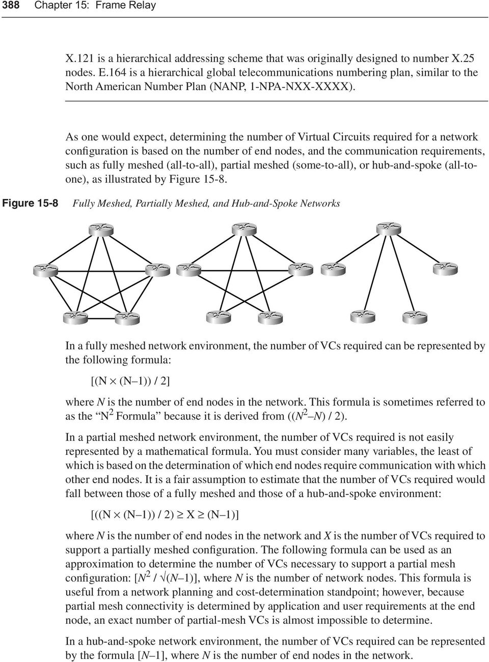 As one would expect, determining the number of Virtual Circuits required for a network configuration is based on the number of end nodes, and the communication requirements, such as fully meshed