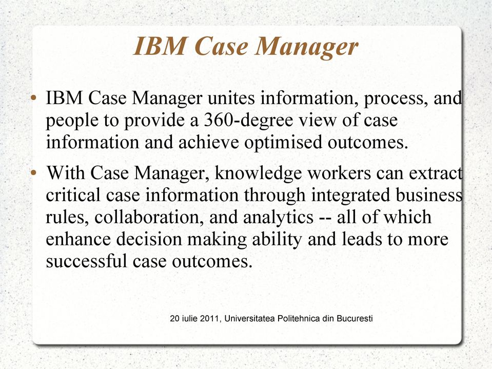 With Case Manager, knowledge workers can extract critical case information through integrated