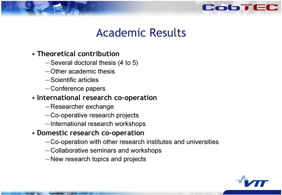 Co-operative research projects International research workshops Domestic research co-operation