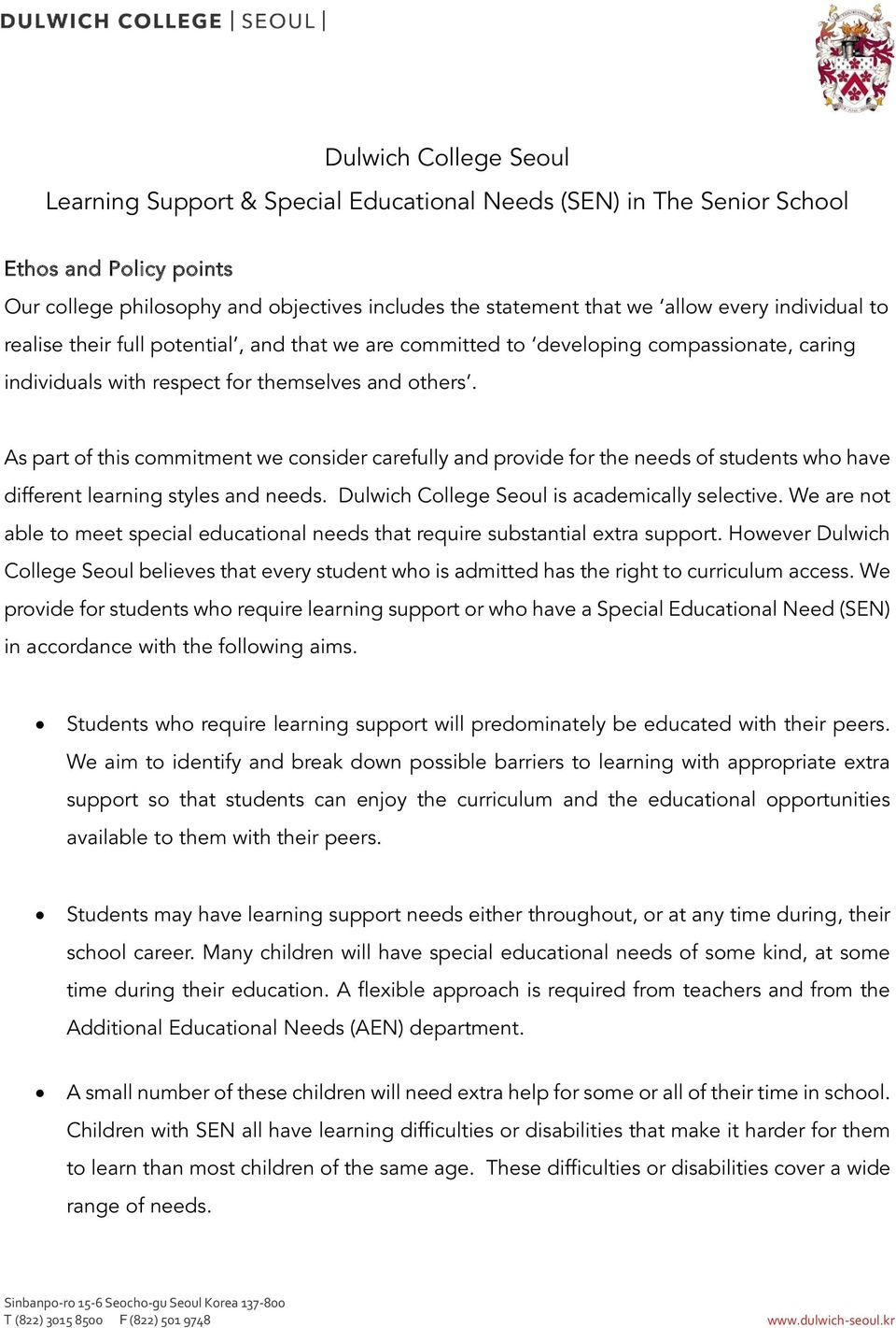 As part of this commitment we consider carefully and provide for the needs of students who have different learning styles and needs. Dulwich College Seoul is academically selective.