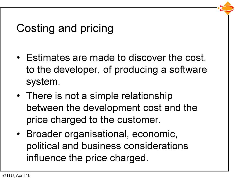 There is not a simple relationship between the development cost and the price
