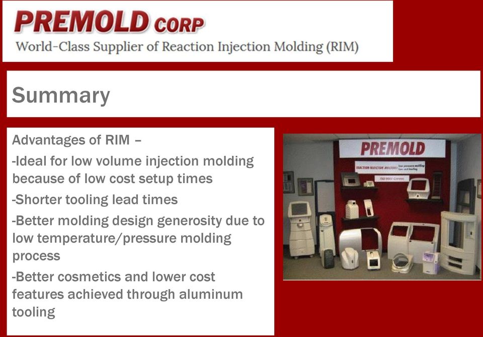 molding design generosity due to low temperature/pressure molding